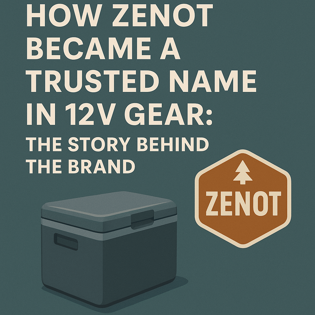 How ZENOT Became a Trusted Name in 12V Gear: The Story Behind the Brand ZENOT 12 Volt Gear