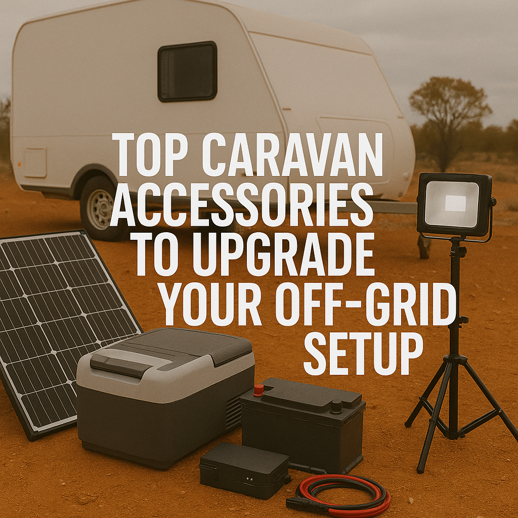 Best Caravan Accessories to Upgrade Your Off-Grid Setup